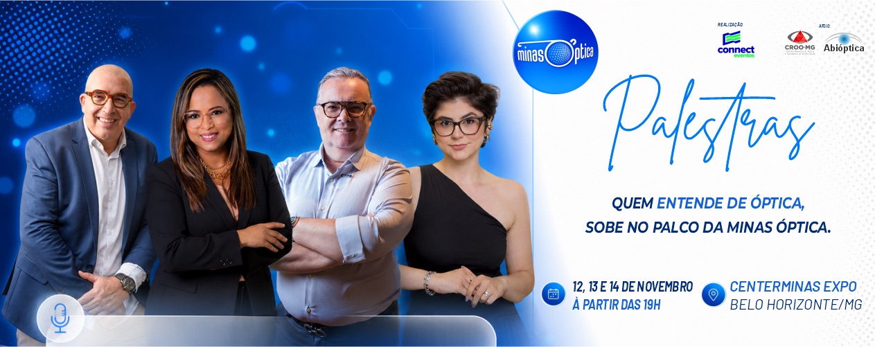 Palestras: quem entende de óptica sobe no palco da Minas Óptica. 12, 13 e 14 de novembro, a partir das 19h